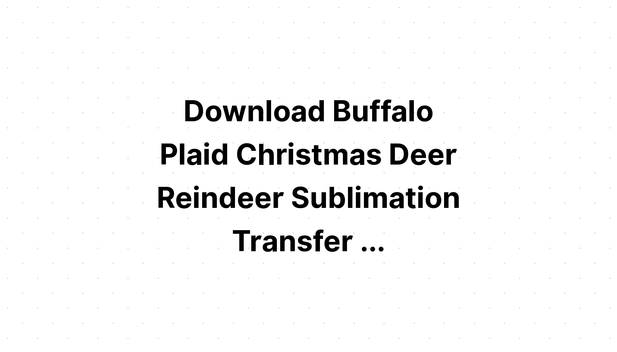 Download Blue Buffalo Plaid Reindeer Sublimation SVG File